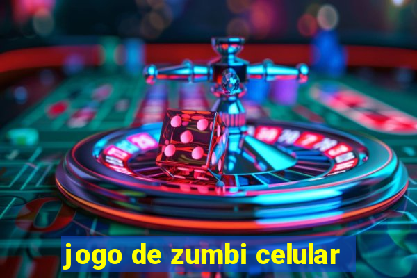 jogo de zumbi celular